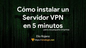 Cómo instalar un servidor VPN de emergencia para una PYME en 5 minutos